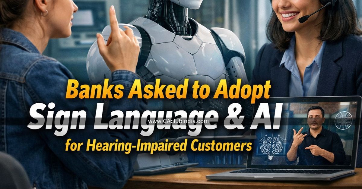 Banks Asked to Adopt Sign Language and AI for Hearing-Impaired Customers