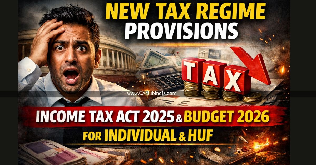 New Tax Regime Provisions under Income Tax Act 2025 and Budget 2026 for Individual and HUF