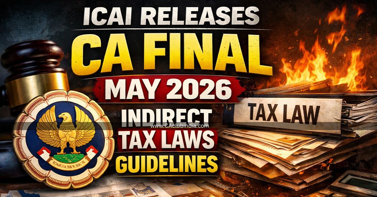 ICAI Releases CA Final May 2026 Indirect Tax Laws Guidelines