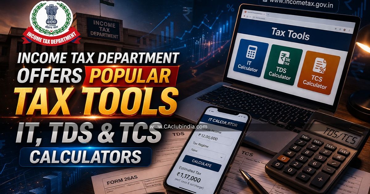 Income Tax Department Offers Popular Tax Tools: IT, TDS and TCS Calculators