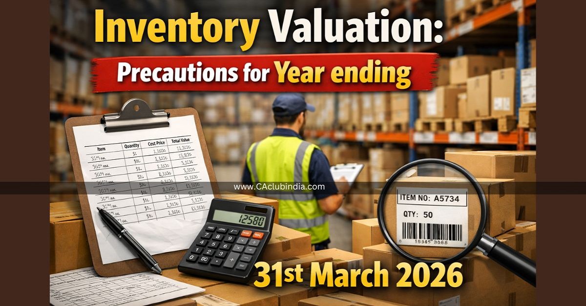 Inventory Valuation: Precautions for Year ending 31st March 2026