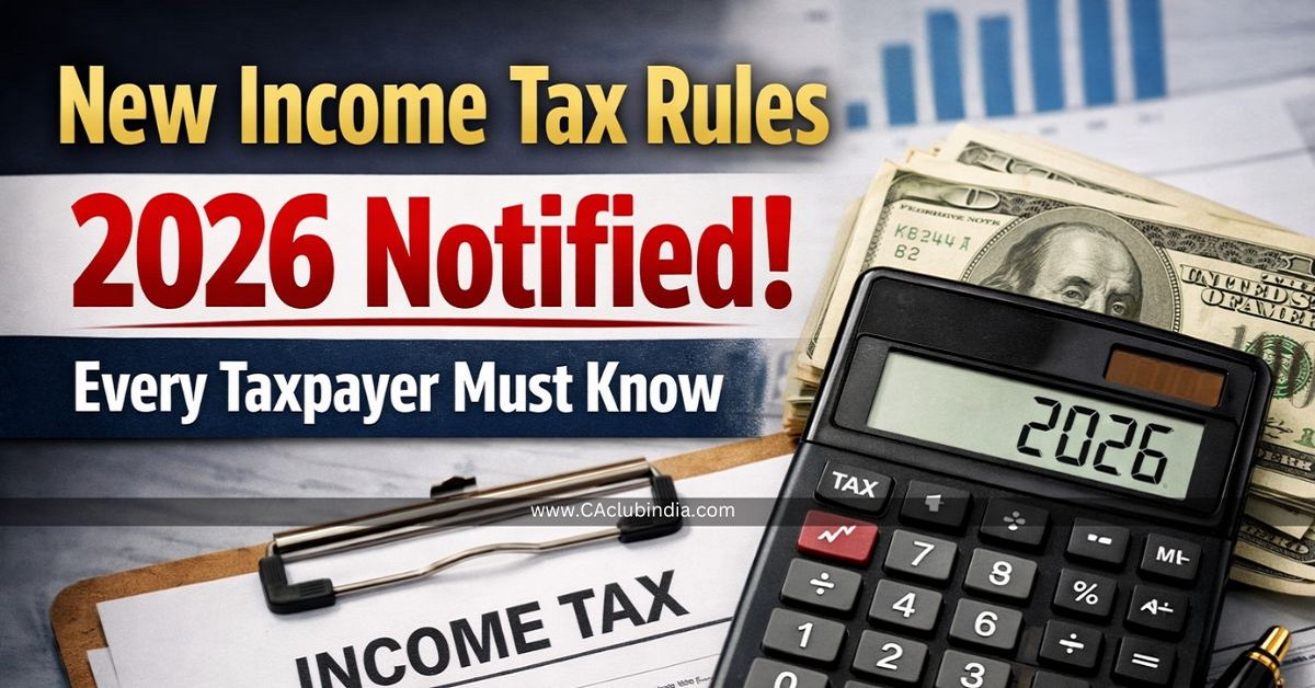 New Income Tax Rules 2026 Notified: Every Taxpayer Must Know