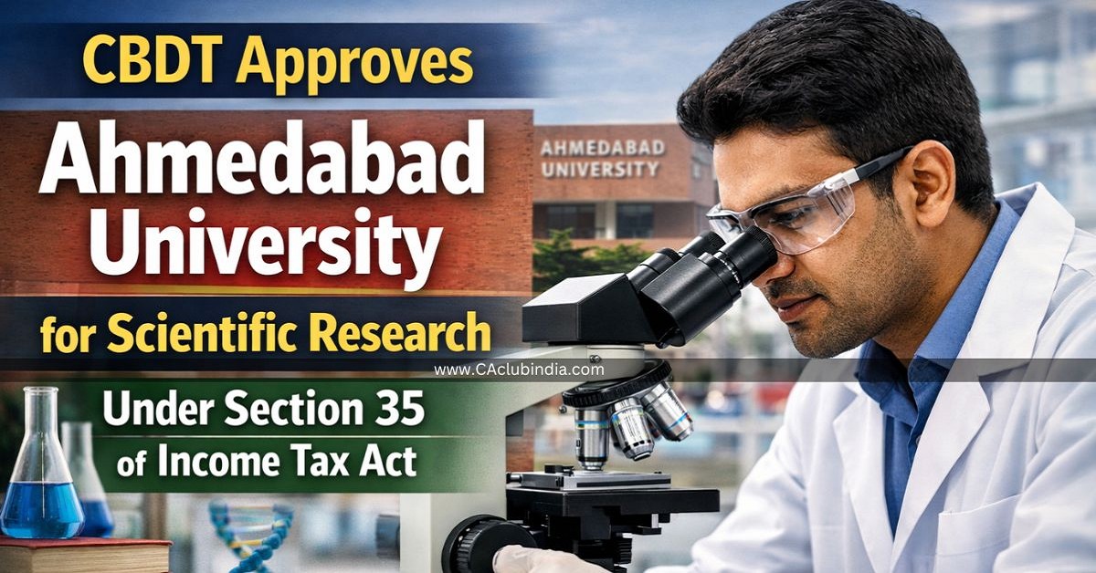CBDT Approves Ahmedabad University for Scientific Research Under Section 35 of Income Tax Act