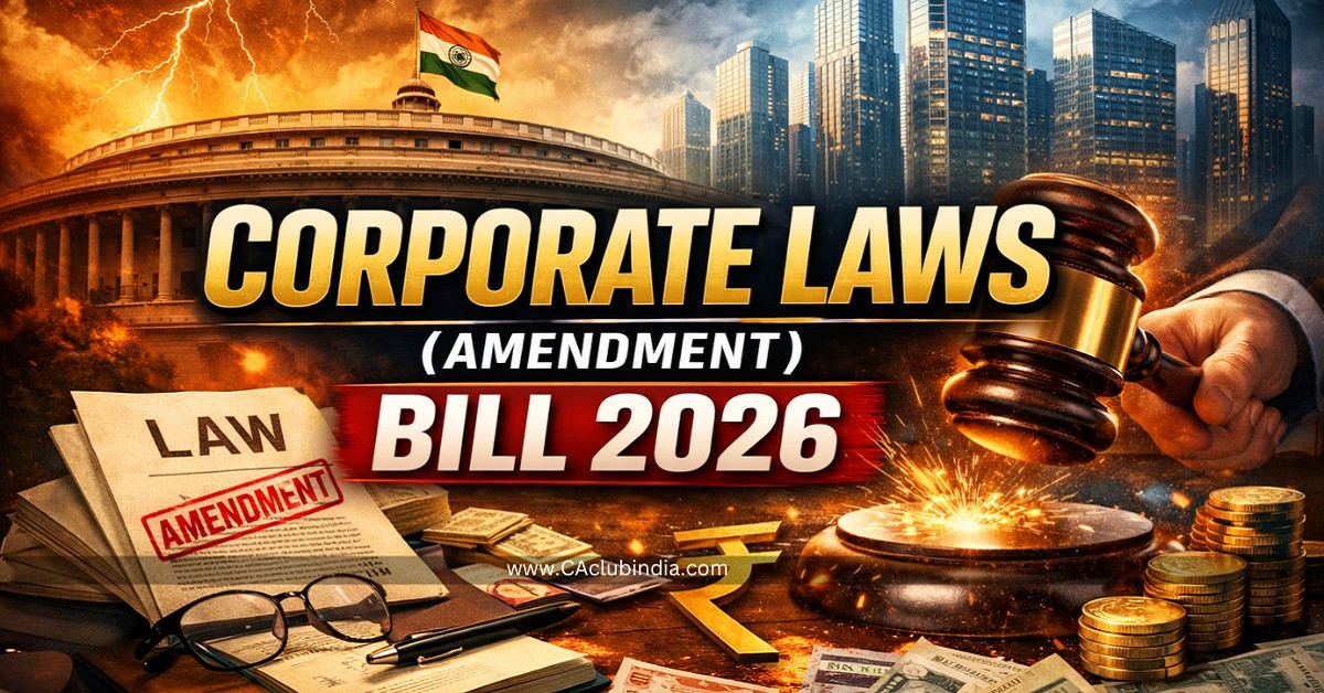 Corporate Laws (Amendment) Bill 2026: Key Changes Explained with Section-wise Comparison Corporate Laws (Amendment) Bill 2026: Key Changes Explained with Section-wise Comparison