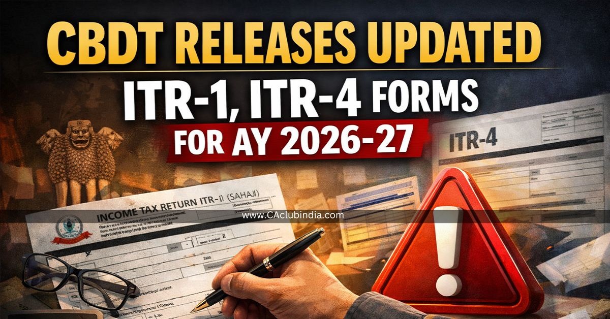 CBDT Releases Updated ITR-1, ITR-4 Forms for AY 2026-27: Key Changes Explained