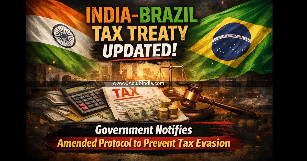 India-Brazil Tax Treaty Updated: Government Notifies Amended Protocol to Prevent Tax Evasion