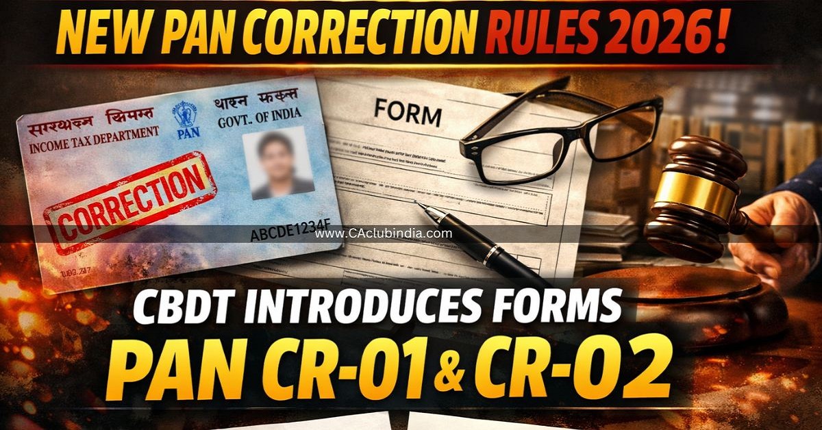 New PAN Correction Rules 2026: CBDT Introduces Forms PAN CR-01 and CR-02
