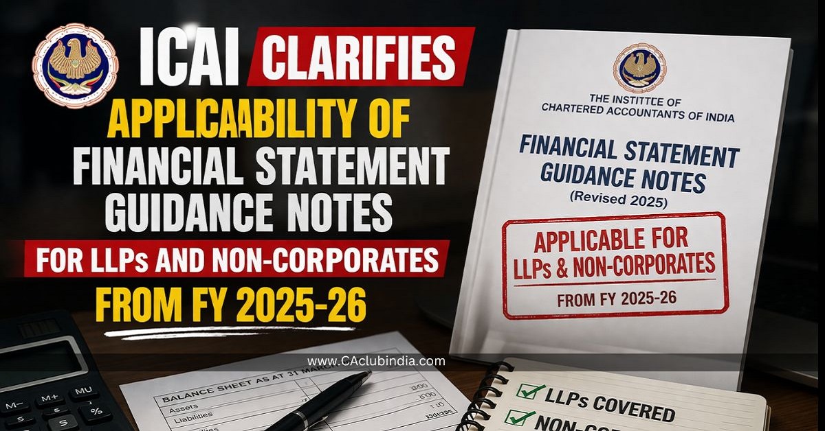 ICAI Clarifies Applicability of Financial Statement Guidance Notes for LLPs and Non-Corporates from FY 2025-26