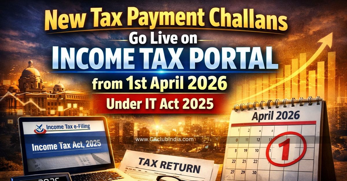 New Tax Payment Challans Go Live on Income Tax Portal from 1st April 2026 Under IT Act 2025