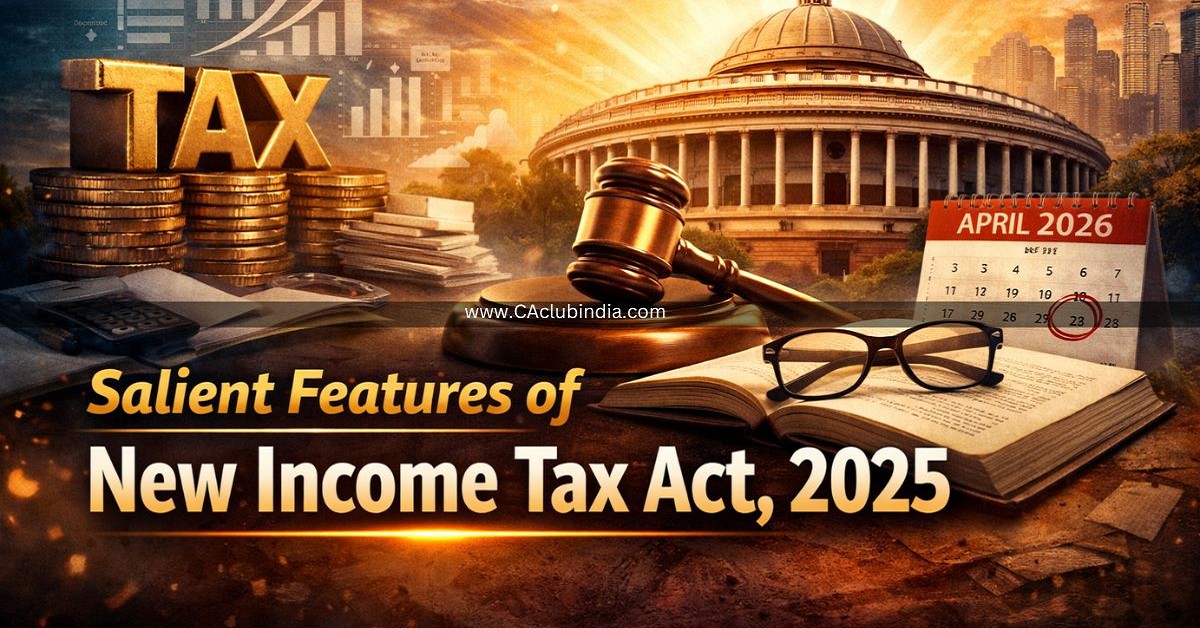 Salient Features of New Income Tax Act, 2025