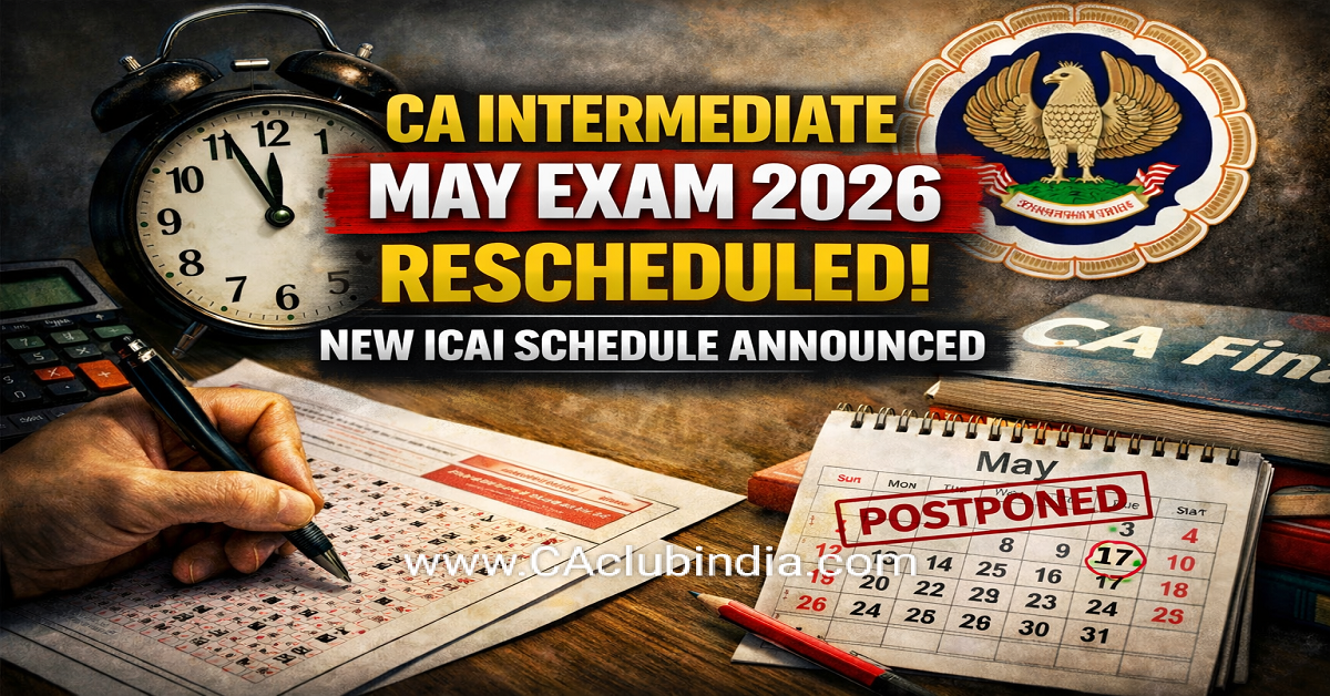 CA Intermediate May Exam 2026 Rescheduled: New ICAI Schedule Announced