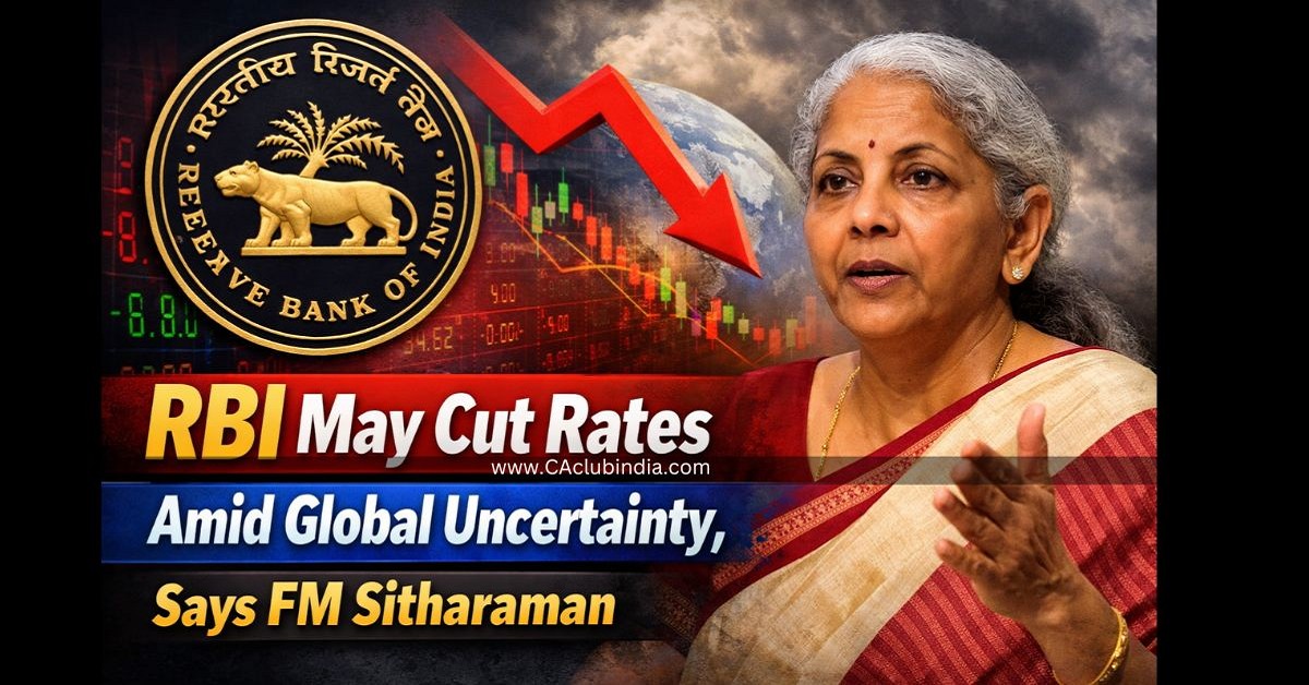 RBI May Cut Rates Amid Global Uncertainty, Says FM Sitharaman