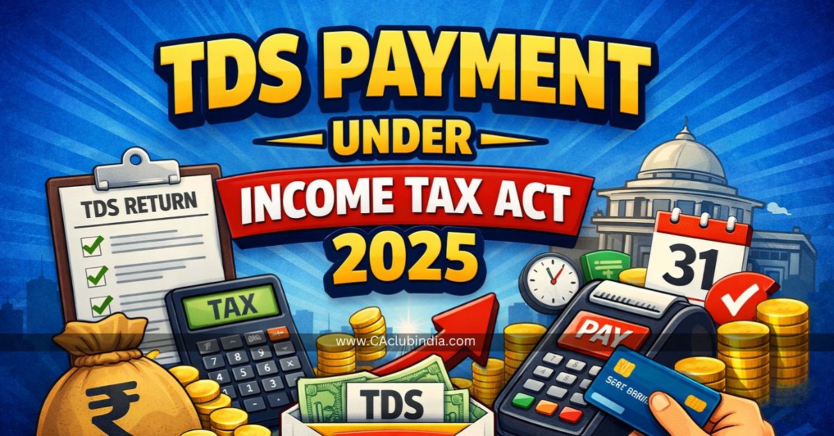TDS Payment Under Income Tax Act 2025: New Process For Generating and Paying Challans
