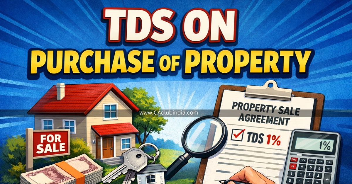 TDS on Purchase of Property: New Reporting System For Tax Year 2026-27