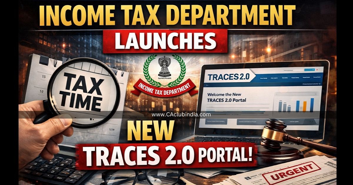 Income Tax Department Launches New TRACES 2.0 Portal