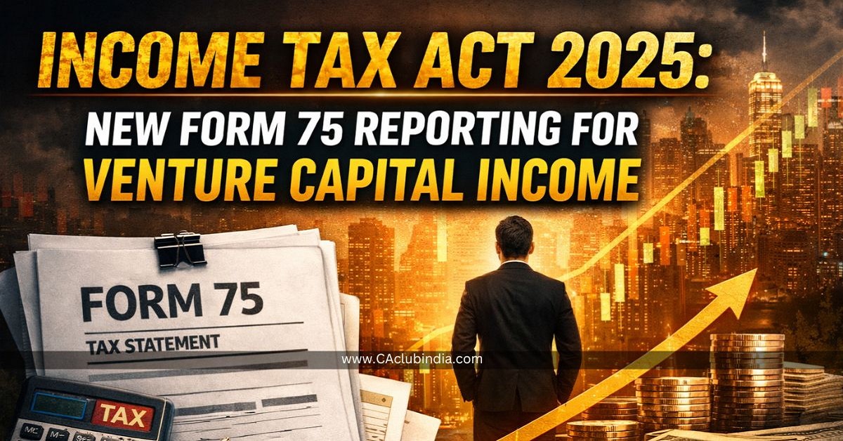 Income Tax Act 2025: New Form 75 Reporting for Venture Capital Income