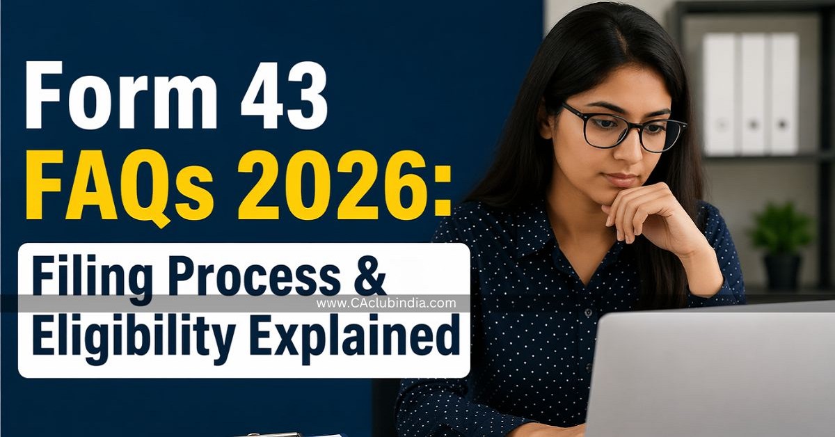 Form 43 FAQs 2026: Filing Process and Eligibility Explained