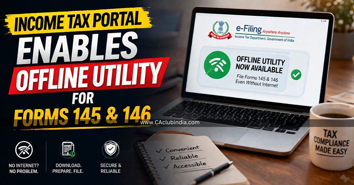 Income Tax Portal Enables Offline Utility for Forms 145 and 146