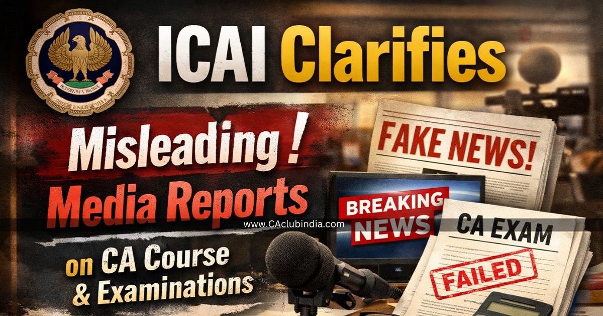 ICAI Clarifies Misleading Media Reports on CA Course and Examinations
