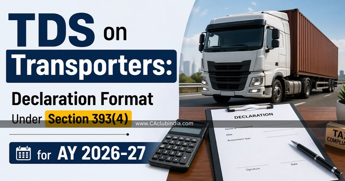 TDS on Transporters: Declaration Format Under Section 393(4) for AY 2026-27