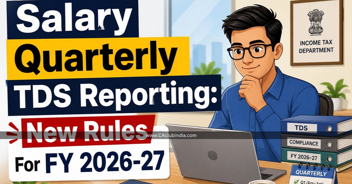 Salary Quarterly TDS Reporting: New Rules For FY 2026-27