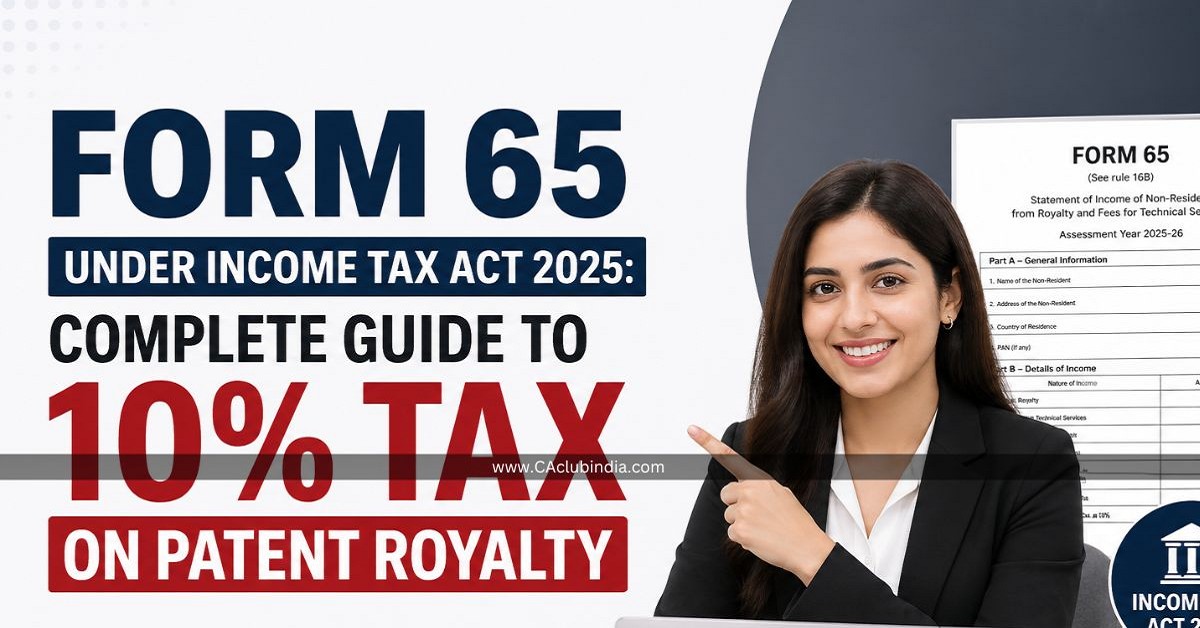 Form 65 Under Income Tax Act 2025: Complete Guide to 10  Tax on Patent Royalty