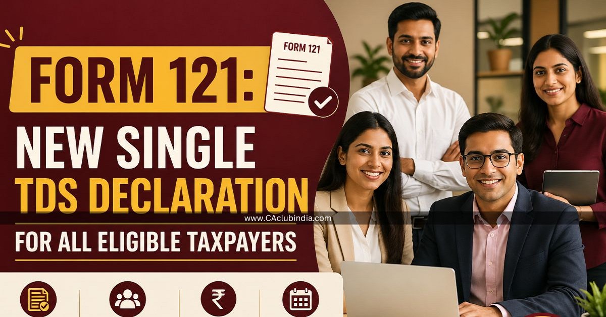 Form 121: New Single TDS Declaration for All Eligible Taxpayers 2026