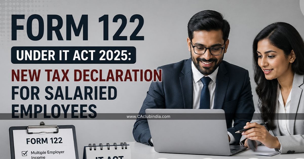 Form 122 under IT Act 2025: New Tax Declaration for Salaried Employees