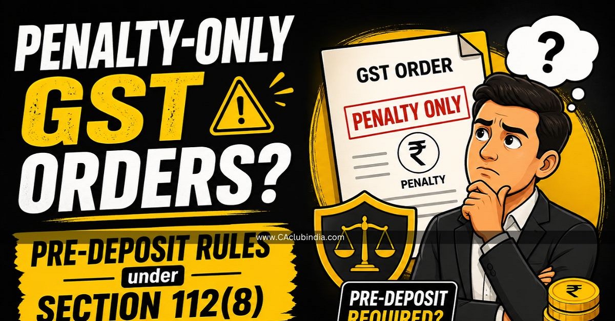 Penalty-Only GST Orders  Pre-Deposit Rules under Section 112(8) Explained