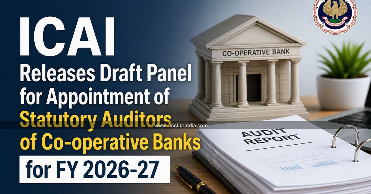 ICAI Releases Draft Panel for Appointment of Statutory Auditors of Co-operative Banks for FY 2026-27