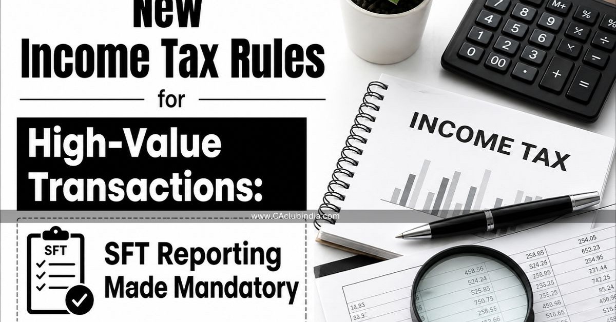 New Income Tax Rules for High-Value Transactions: SFT Reporting Made Mandatory