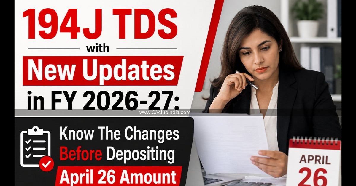 194J TDS with New Updates in FY 2026-27: Know The Changes Before Depositing April 26 Amount