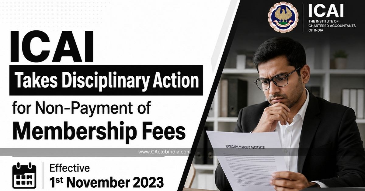 ICAI Takes Disciplinary Action for Non-Payment of Membership Fees Effective 1st November 2023