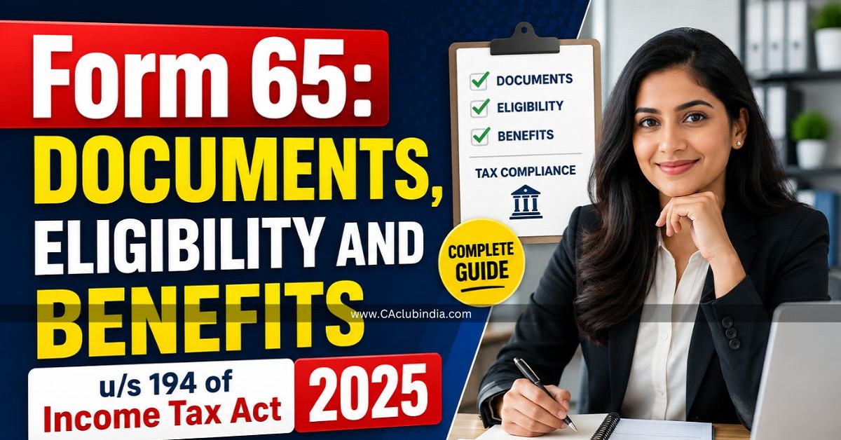 Form 65: Documents, Eligibility and Benefits u/s 194 of Income Tax Act 2025