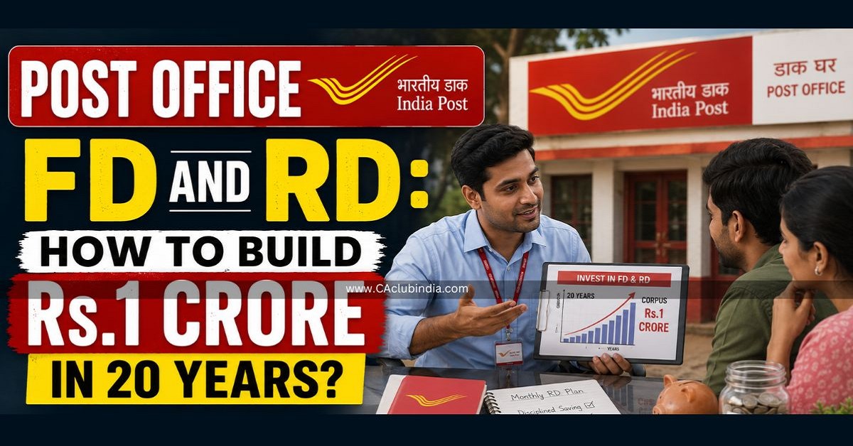 Post Office FD and RD: How To Build Rs.1 Crore in 20 Years 