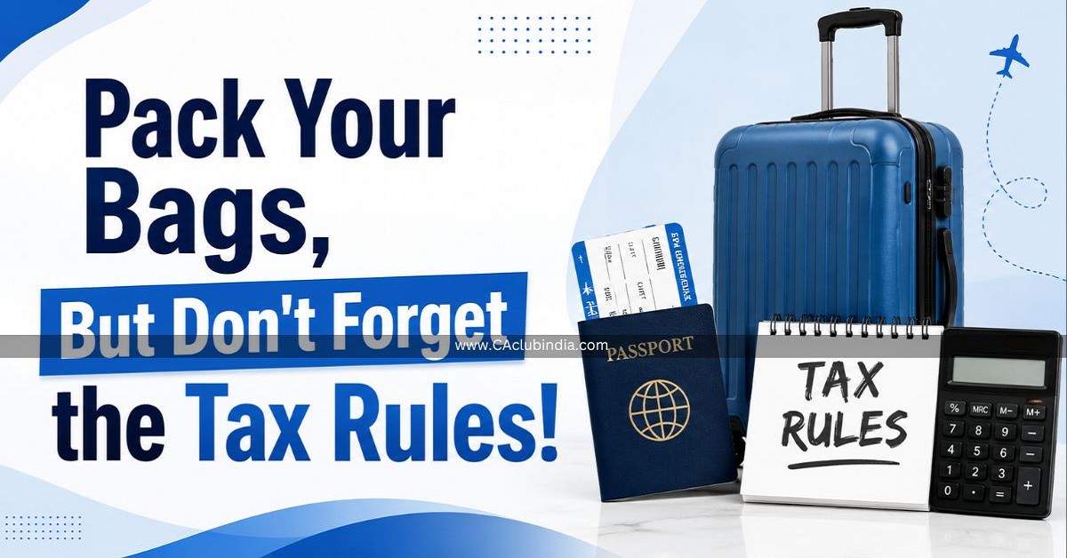 Pack Your Bags, But Don t Forget the Tax Rules 