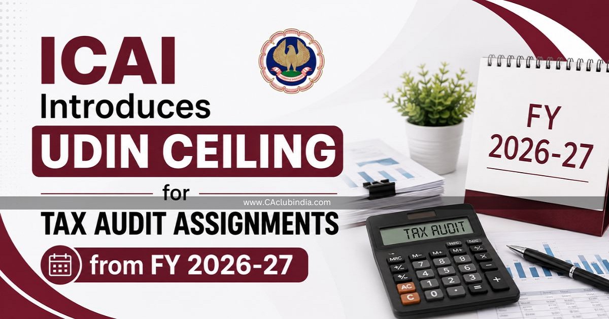 ICAI Introduces UDIN Ceiling for Tax Audit Assignments from FY 2026-27 ICAI Introduces UDIN Ceiling for Tax Audit Assignments from FY 2026-27