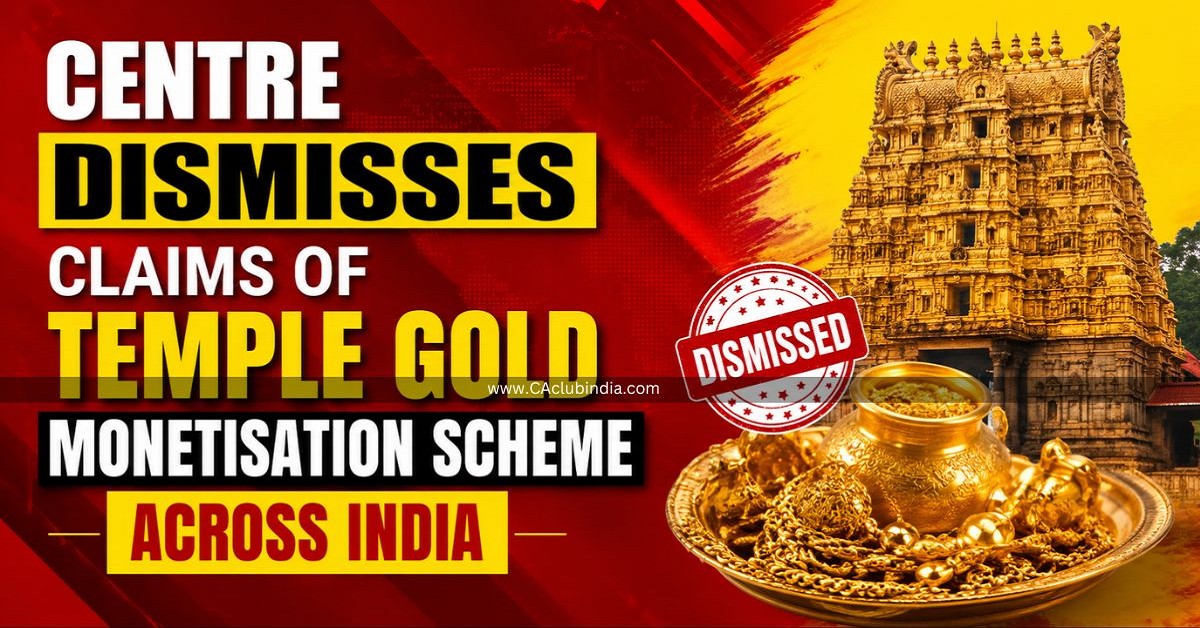 Centre Dismisses Claims of Temple Gold Monetisation Scheme Across India Centre Dismisses Claims of Temple Gold Monetisation Scheme Across India