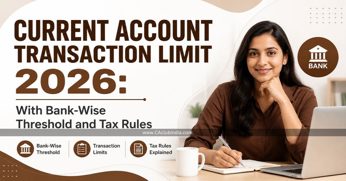 Current Account Transaction Limit 2026: With Bank-Wise Threshold and Tax Rules Current Account Transaction Limit 2026: With Bank-Wise Threshold and Tax Rules