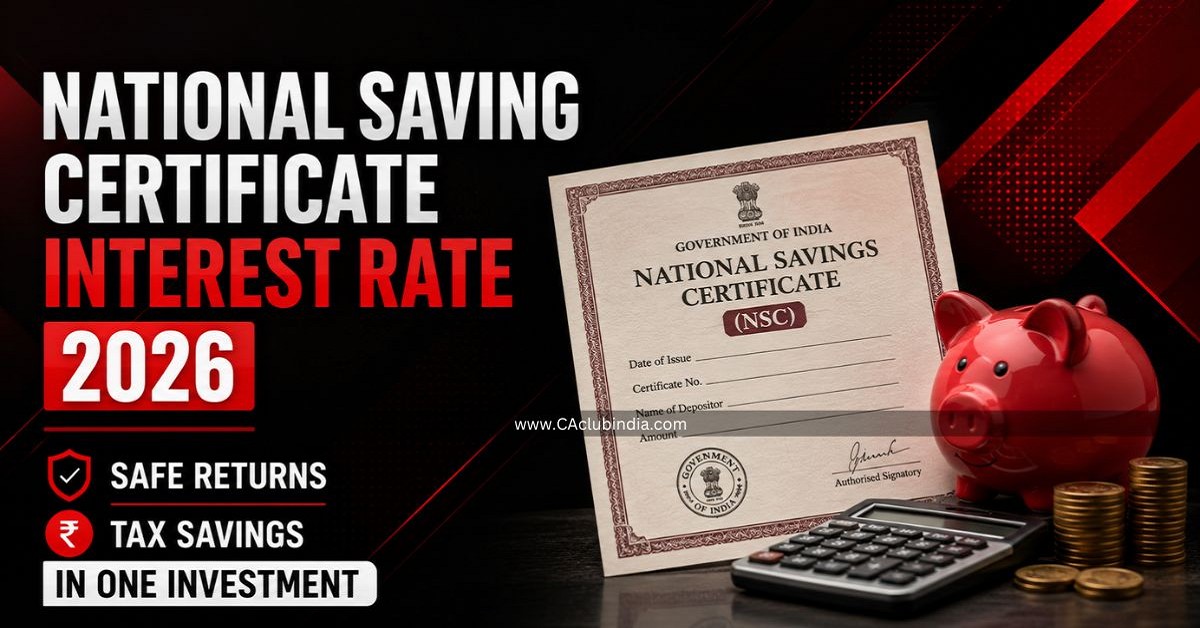 National Saving Certificate Interest Rate 2026: Safe Returns and Tax Savings in One Investment