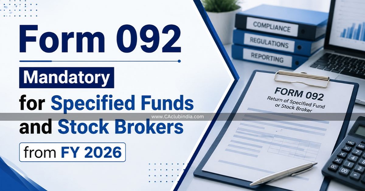 Form 092 Mandatory for Specified Funds and Stock Brokers from FY 2026 Form 092 Mandatory for Specified Funds and Stock Brokers from FY 2026