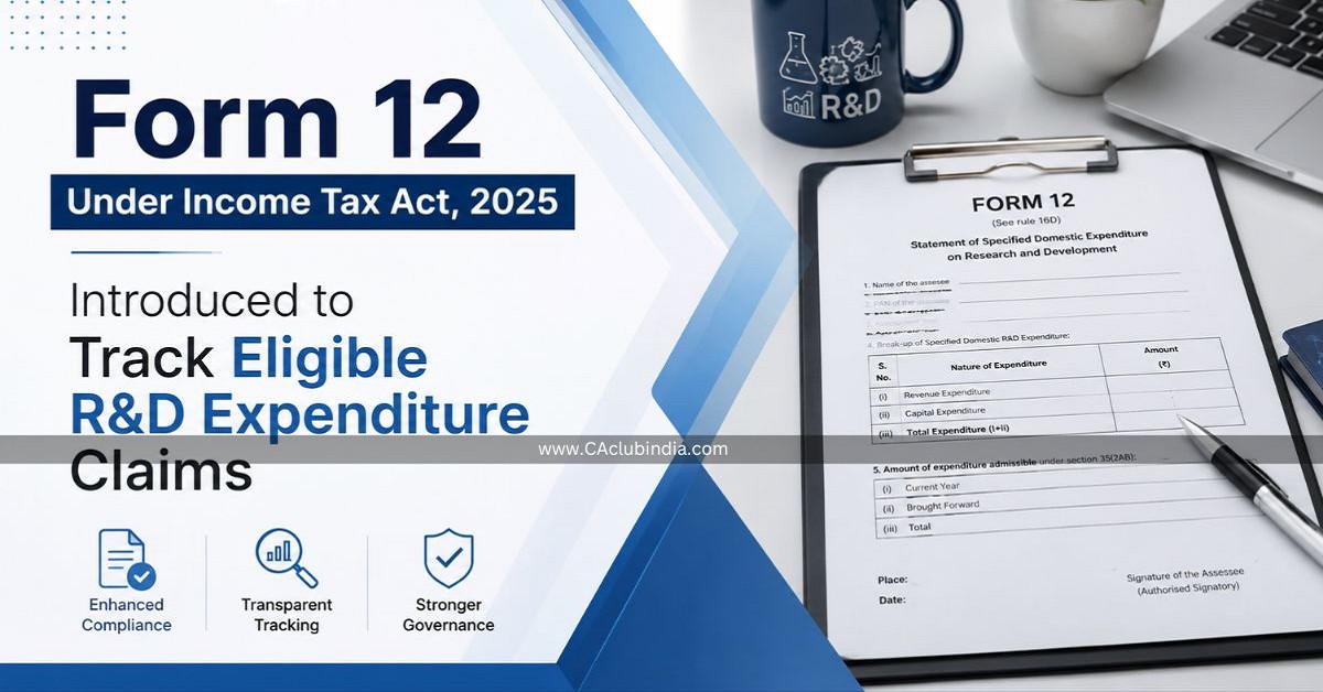 Form 12 Under Income Tax Act, 2025 Introduced to Track Eligible RandD Expenditure Claims Form 12 Under Income Tax Act, 2025 Introduced to Track Eligible RandD Expenditure Claims