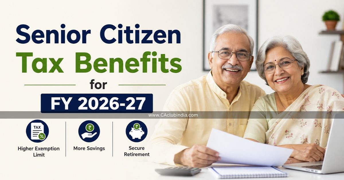 Senior Citizen Tax Benefits for FY 2026-27: Save Big on Your Income
