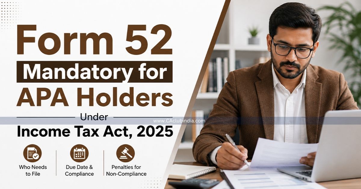 Form 52 Mandatory for APA Holders Under Income Tax Act, 2025 Form 52 Mandatory for APA Holders Under Income Tax Act, 2025