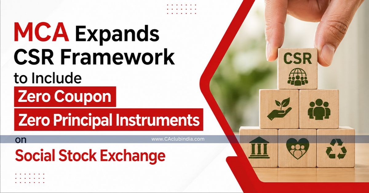 MCA Expands CSR Framework to Include Zero Coupon Zero Principal Instruments on Social Stock Exchange MCA Expands CSR Framework to Include Zero Coupon Zero Principal Instruments on Social Stock Exchange