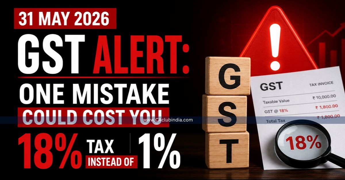 31 May 2026 GST Alert: One Mistake Could Cost You 18  Tax Instead of 1 