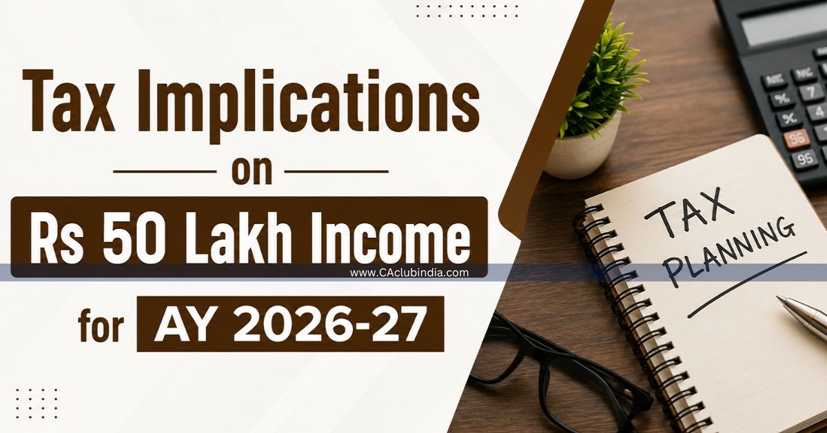 Tax Implications on Rs 50 Lakh Income for AY 2026-27 Tax Implications on Rs 50 Lakh Income for AY 2026-27