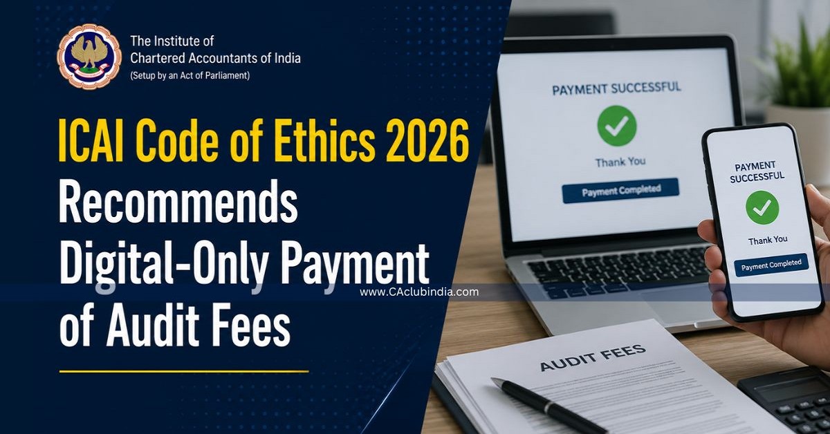 ICAI Code of Ethics 2026 Recommends Digital-Only Payment of Audit Fees