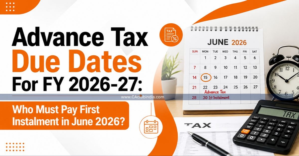 Advance Tax Due Dates For FY 2026-27: Who Must Pay First Instalment in June 2026  
