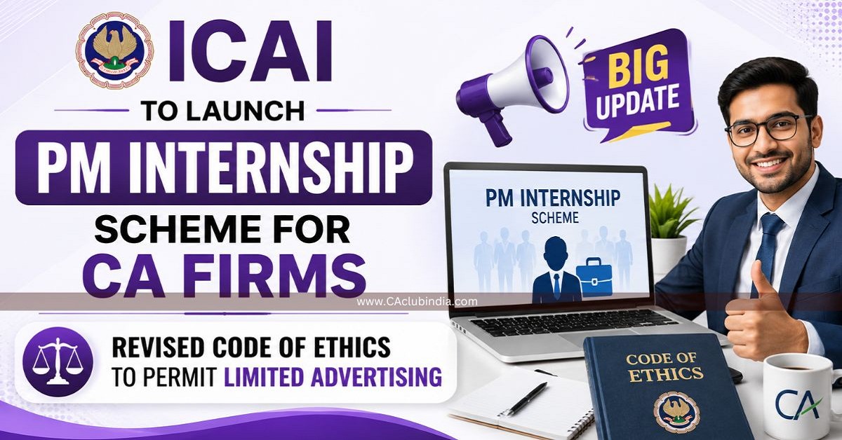 ICAI to Launch PM Internship Scheme for CA Firms, Revised Code of Ethics to Permit Limited Advertising